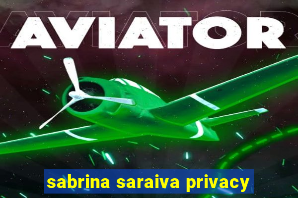 sabrina saraiva privacy